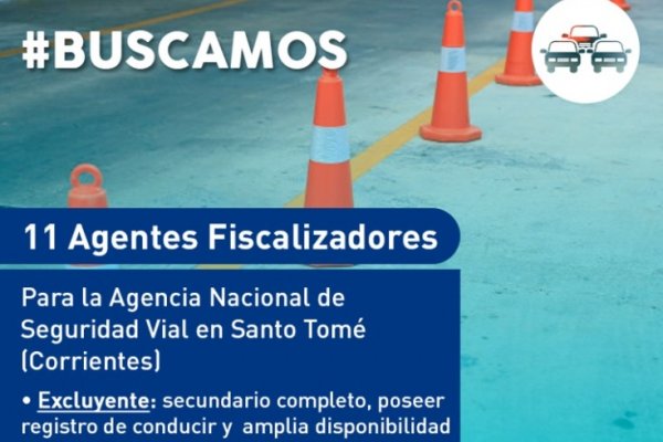 La Agencia Nacional de Seguridad Vial abre la convocatoria para la selección de Agentes Fiscalizadores en Santo Tomé
