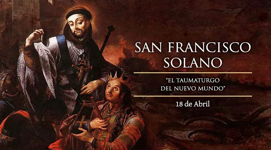La Iglesia Católica celebra a San Francisco Solano, el taumaturgo del Nuevo Mundo