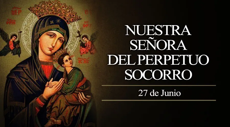 La Iglesia Católica celebra hoy a Nuestra Señora del Perpetuo Socorro