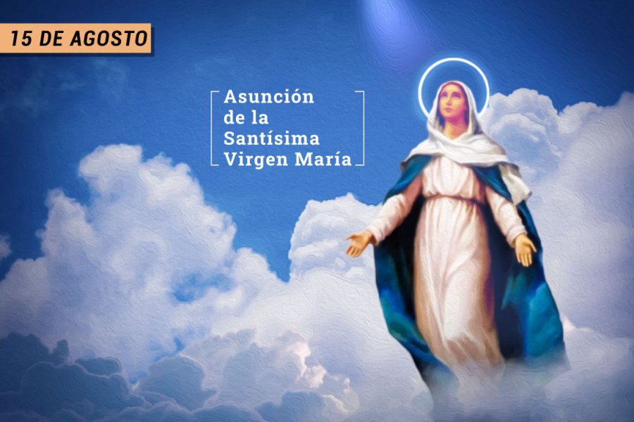 La Iglesia celebra la Asunción de la Virgen María, modelo y defensora de  los cristianos - Info General | Corrientes Hoy