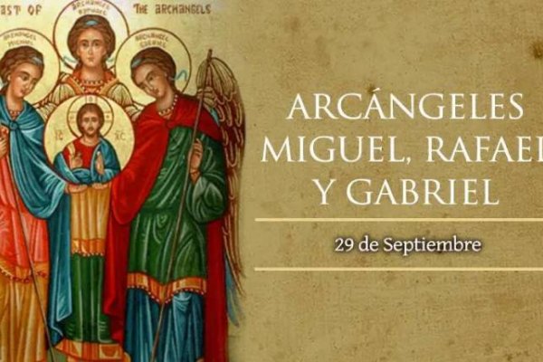 Hoy miércoles es la fiesta de los Santos Arcángeles Miguel, Rafael y Gabriel