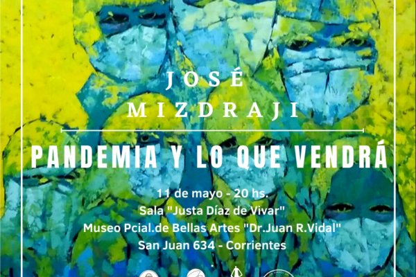 Se inaugura la muestra “La pandemia y lo que vendrá” de José Mizdraji