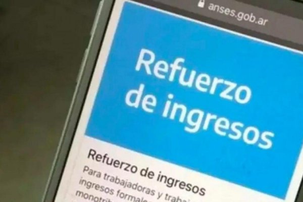 Comenzó el pago de la primera cuota del Refuerzo de Ingresos a 7,5 millones de trabajadores