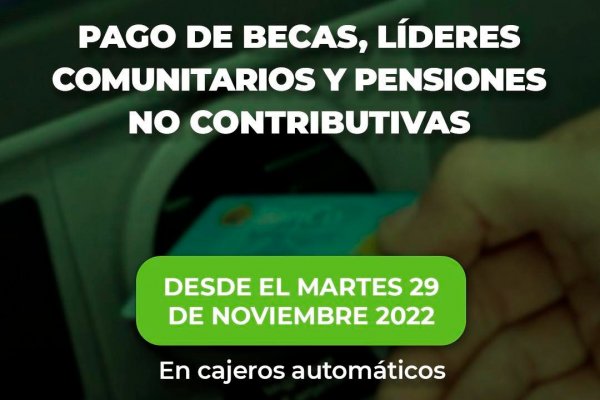 Comienza hoy el pago de Becas, Pensiones no Contributivas y Líderes Comunitarios