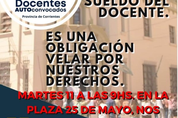 Nueva marcha de docentes correntinos en reclamo de mejoras salariales y por funcionamiento de la obra social IOSCOR