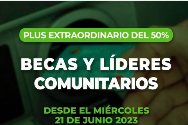 Desde hoy esta disponible el pago del plus extraordinario de Becas y Líderes Comunitarios