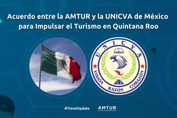 Acuerdo entre la AMTUR y la UNICVA de México para Impulsar el Turismo en Quintana Roo