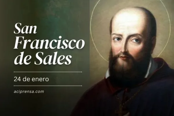 Hoy se celebra a San Francisco de Sales, quien venció su mal carácter por amor a la Virgen