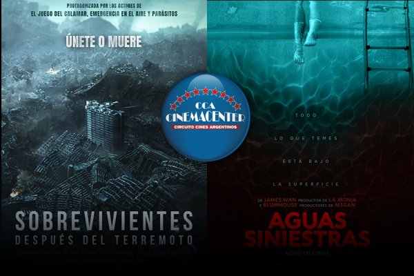 Aguas Siniestras y Sobrevivientes después del terremoto los estrenos que llegan a las salas de  Cinemacenter Corrientes