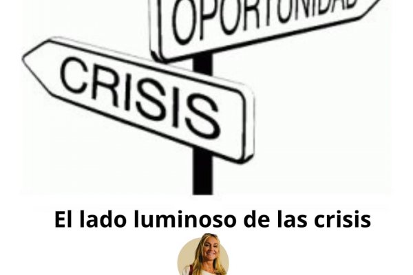 El lado luminoso de las crisis -Desarrollo Humano-