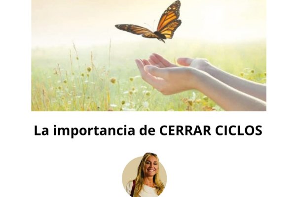 La importancia de cerrar ciclos.  -Desarrollo Personal-