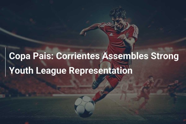 COPA PAÍS! Corrientes se prepara para brillar en el futuro del fútbol